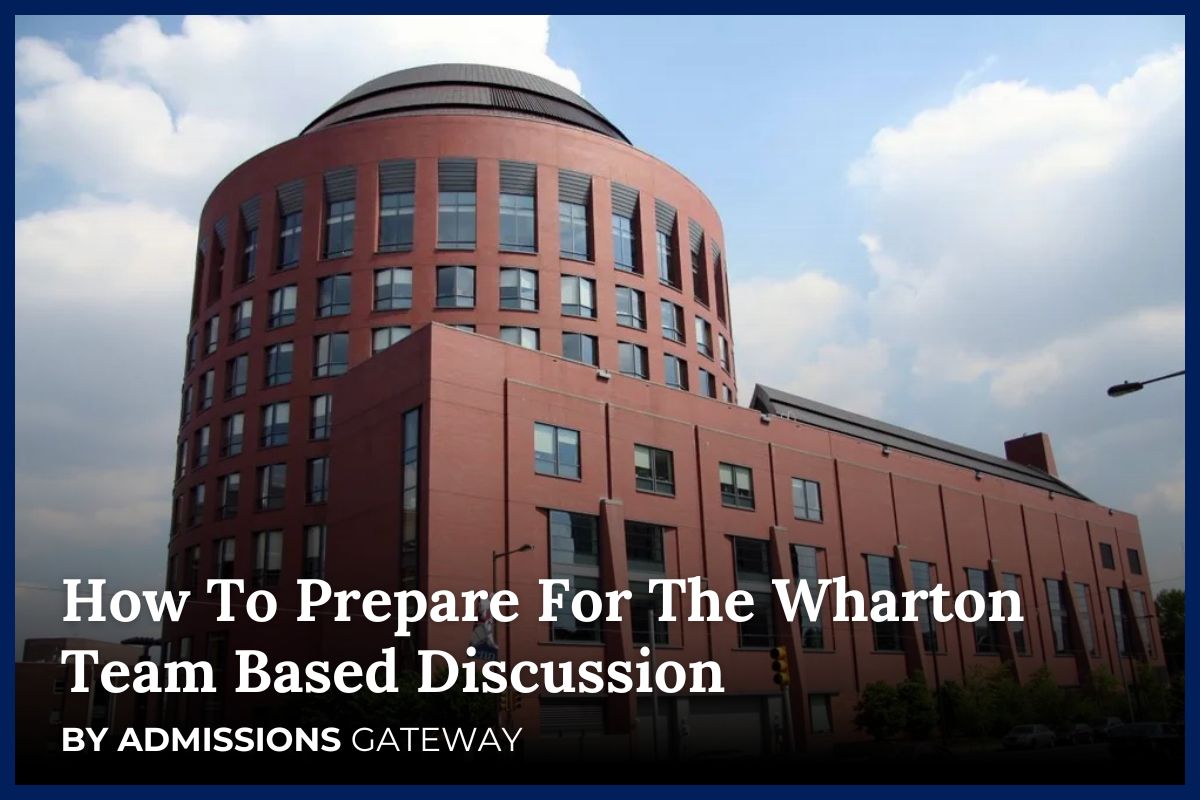 How To Prepare for The Wharton Team-Based Discussion