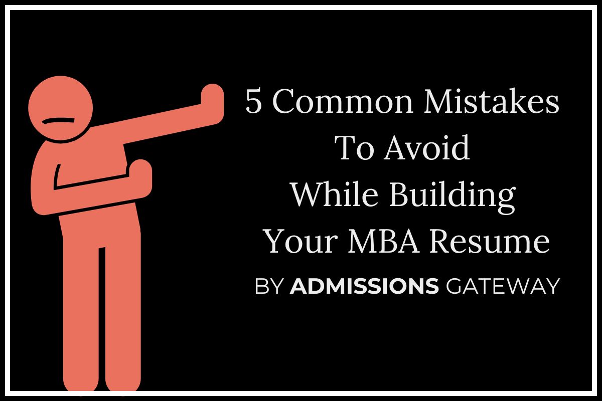 5 Common Mistakes To Avoid While Building Your MBA Resume