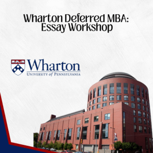 Wharton Deferred MBA: Essay Workshop