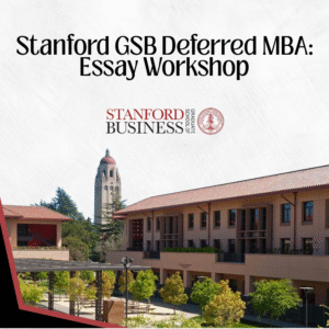 Stanford GSB Deferred MBA: Essay Workshop
