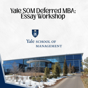 Yale SOM Deferred MBA: Essay Workshop